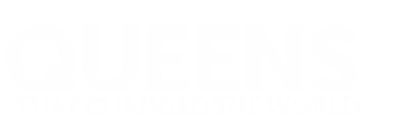 Queens That Changed the World