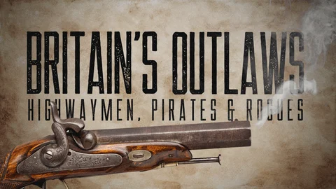 Britain's Outlaws: Highwaymen, Pirates and Rogues