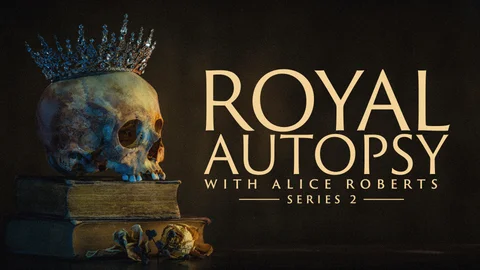 Royal Autopsy with Alice Roberts