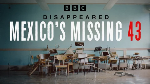 Disappeared: Mexico’s Missing 43