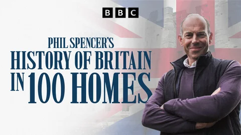 Phil Spencer's History of Britain in 100 Homes