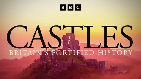 Castles: Britain's Fortified History