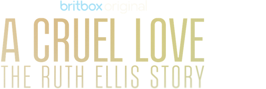A Cruel Love: The Ruth Ellis Story