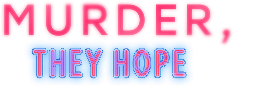 Murder, They Hope