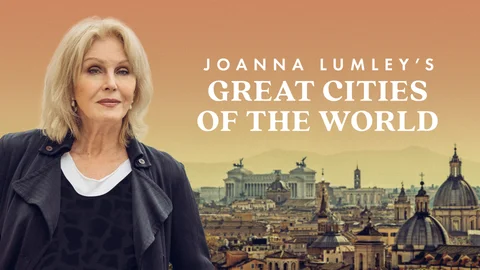 Joanna Lumley’s Great Cities of the World
