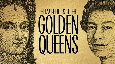 Elizabeth I and II: The Golden Queens