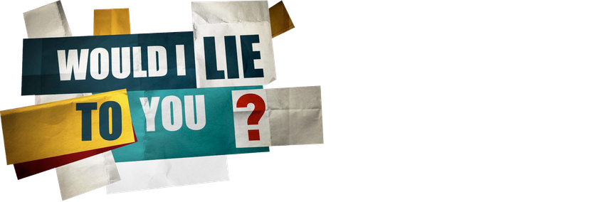 Would I Lie to You?