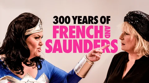 300 Years of French and Saunders