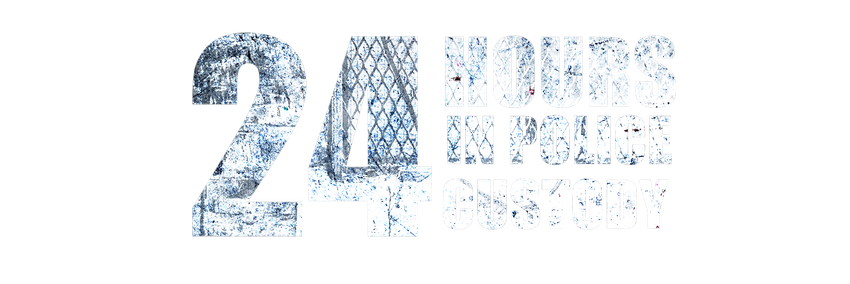 24 Hours In Police Custody