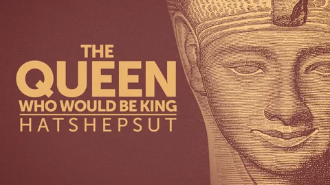 The Queen Who Would Be King: Hatshepsut