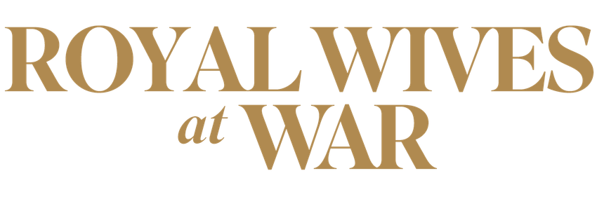 Royal Wives at War