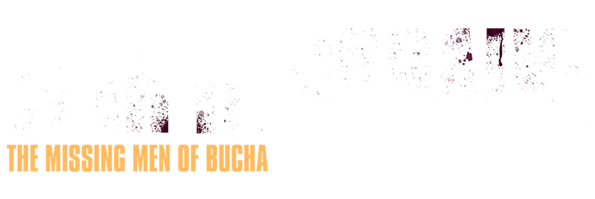 War In Ukraine: The Missing Men of Bucha