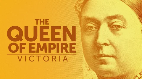 The Queen of Empire: Victoria
